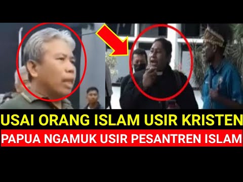 USAI ORANG ISLAM USIR KRISTEN⁉️PAPUA NGAMUK USIR PESANTREN ISLAM