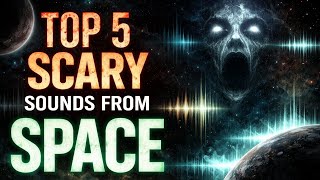 Top 5 Scary Sounds from space ! 🚀