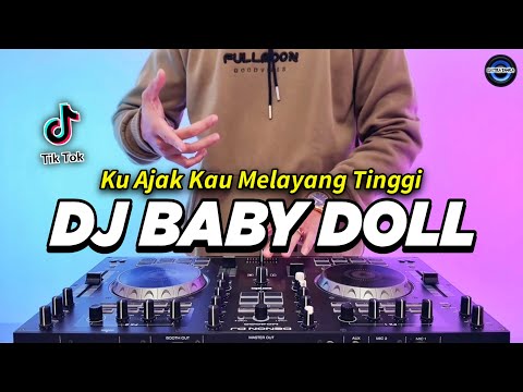 DJ KU AJAK KAU MELAYANG TINGGI - BABY DOLL REMIX FULL BASS VIRAL TIKTOK TERBARU 2024