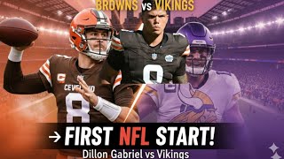 Dillon Gabriel Debut Vikings vs  Browns" What Fans Need To Know