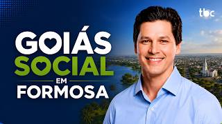 ABERTURA DO GOIÁS SOCIAL EM FORMOSA | GOIÁS NA BRASIL CENTRAL | 19/05/2026