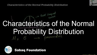Characteristics of the Normal Probability Distribution