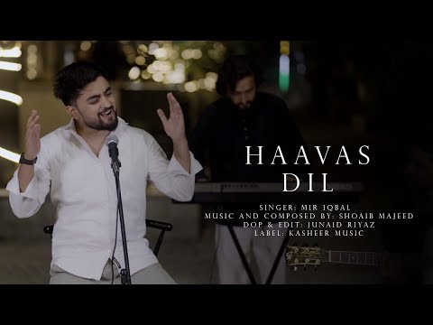 Haavas Dil | Mir Iqbal | Shoaib Majeed | New Kashmiri Song 2024