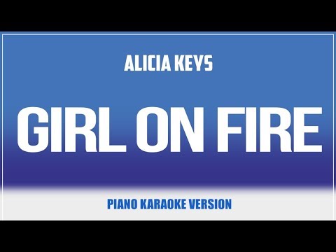 Girl On Fire (Piano Version) KARAOKE – Alicia Keys