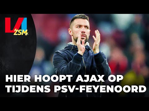 Hier hoopt Ajax op tijdens PSV - Feyenoord | VI ZSM