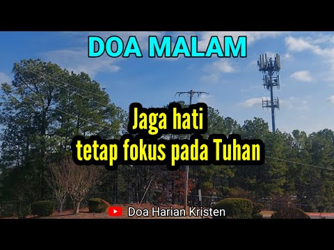 JAGA HATI TETAP FOKUS PADA TUHAN - Renungan & Doa Malam