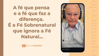 A fé que pensa e a fé que faz a diferença. É a Fé Sobrenatural que ignora a Fé Natural...- 09/08/25