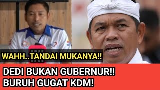 DEDI BUKAN GUBERNUR!! BURUH GUGAT KANG DEDI MULYADI!! PARAH INI TANDAI MUKANYA!!