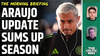 Julian Araujo Update Sums Up Celtic's Season | What's Going Wrong With Strikers?