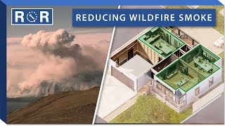 Wildfire Smoke - Prevention, Reduction & Tips to Keep Your Home Cool | Repair & Replace