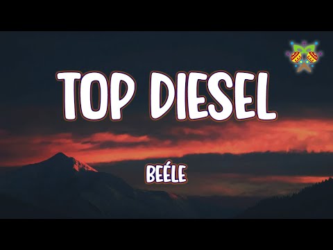 Beéle - top diesel ( Letra/Lyrics )