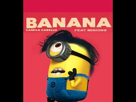Minions Cantando Havana Camila Cabello - Banana