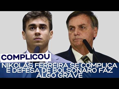 DEFESA DE BOLSONARO FAZ ALGO GRAVE E NIKOLAS FERREIRA SE COMPLICA