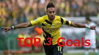 PIERRE EMERICK AUBAMEYANG TOP Goals [ HD ]