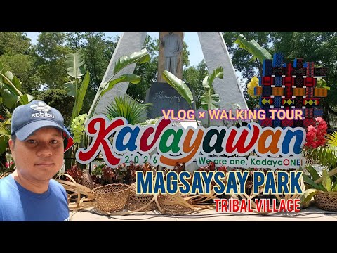 MAGSAYSAY PARK, KADAYAWAN TRIBAL VILLAGE | VLOG WALKING TOUR