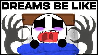 Dreams Be Like