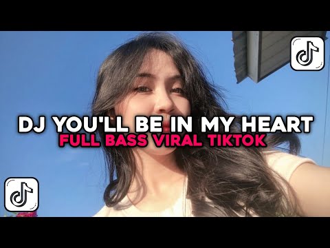 DJ YOU'LL BE IN MY HEART BY DJ CANTIK FULL BASS VIRAL TIKTOK