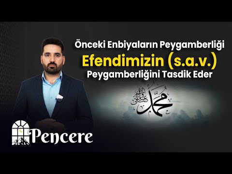 Önceki Enbiyaların Peygamberliği Efendimizin (s.a.v) Peygamberliğini Tasdik Eder | PENCERE