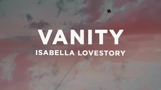 Isabella Lovestory - Vanity (Lyrics)