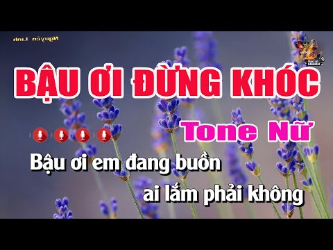 Karaoke Bậu Ơi Đừng Khóc Tone Nữ | Nhạc Sống Nguyễn Linh