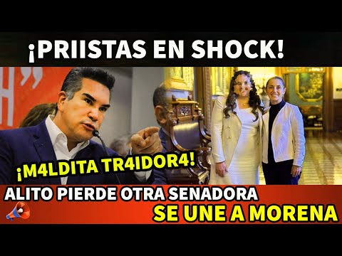 ¡PRIISTAS EN SHOCK! ALITO PIERDE A OTRA SENADORA Y SE VA A MORENA