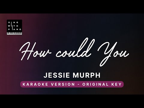 How could you – Jessie Murph (Original Key Karaoke) – Piano Instrumental Cover with Lyrics