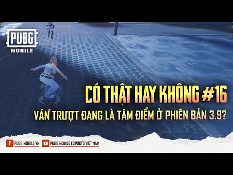 CÓ THẬT HAY KHÔNG #16: VÁN TRƯỢT LÀ TÂM ĐIỂM Ở PHIÊN BẢN NÀY | PUBG MOBILE