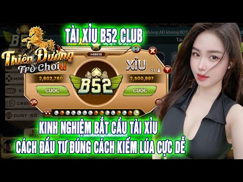 b52 club | kinh nghiệm bắt cầu tài xỉu b52club, biết cách đầu tư kiếm lãi to cực dễ | b52club 2024