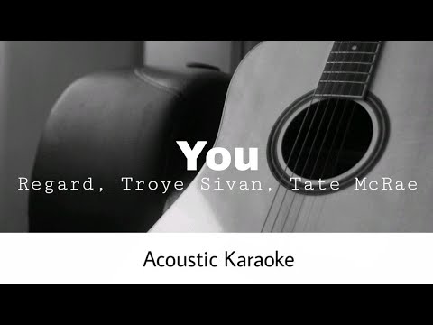 Regard, Troye Sivan, Tate McRae - You (Acoustic Karaoke)