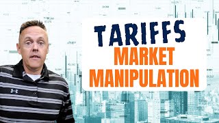 Are Tariffs Just Stock Market Manipulation?