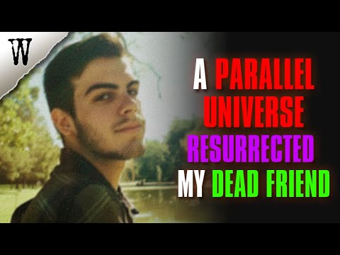 A Parallel Universe Resurrected My Dead Friend | TRUE GLITCH IN THE MATRIX STORY