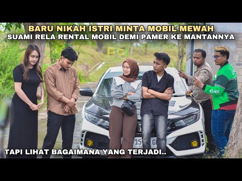 BARU NIKAH ISTRI MINTA MOBIL MEWAH, SUAMI RELA RENTAL MOBIL DEMI PAMER KE MANTANNYA‼️tapi ternyata..
