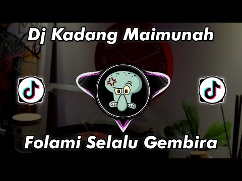 DJ KADANG MAIMUNAH X FOLAMI SELALU GEMBIRA VIRAL TIKTOK TERBARU 2024