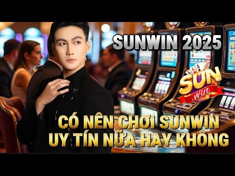 Sunwin - Sunwin joker tài xỉu online - Link tải sunwin 2025 Chơi Sunwin Còn Uy Tín ?