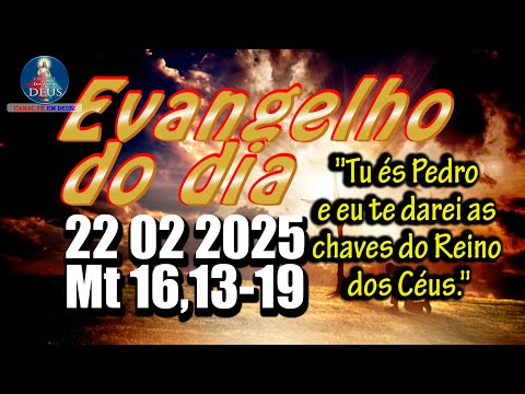 EVANGELHO DO DIA 22/02/2025 COM REFLEXÃO. Evangelho (Mt 16,13-19)