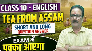 Tea from Assam Class 10 English | Most Important Questions | Short & Long Answers