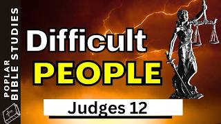 You CAN’T Make Them Happy(Judges 12)