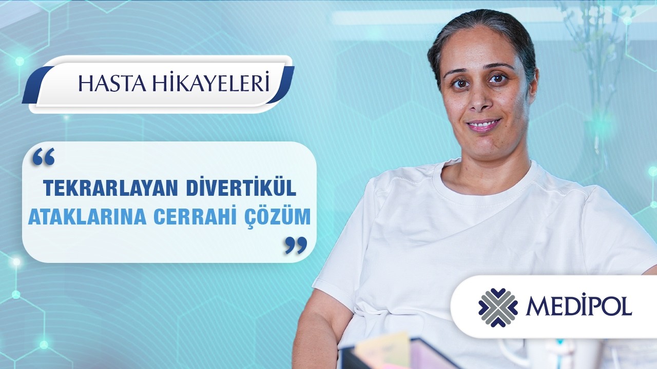 Divertikül Tedavisinde Minimal İnvaziv Cerrahi Yöntemler | Şehriban Hanım’ın Hikayesi