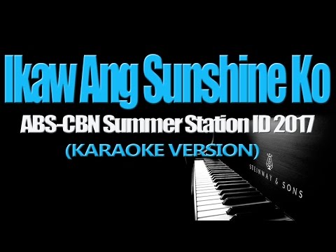 IKAW ANG SUNSHINE KO – ABS-CBN Summer Station ID 2017 (KARAOKE VERSION)