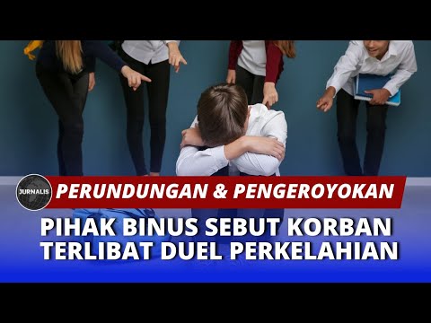 Bantah Perundungan & Pengeroyokan, Pihak Binus Sebut Korban Terlibat Duel Perkelahian - JURNALIS