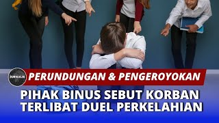 Bantah Perundungan & Pengeroyokan, Pihak Binus Sebut Korban Terlibat Duel Perkelahian - JURNALIS