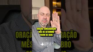 Oração consagração mês de setembro - Favor de Deus ​⁠@ViniciusIracet