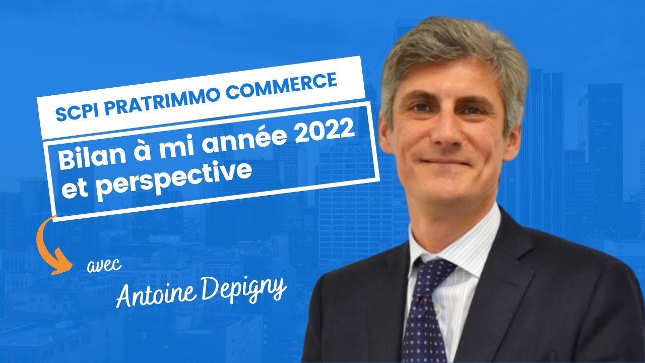 Patrimmo Commerce : bilan à mi année 2022 et perspectives avec Antoine Depigny