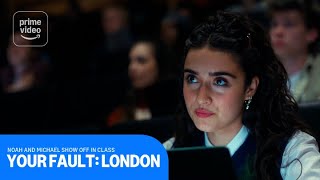 Your Fault: London: Noah and Michael Show Off in Class | Prime Video