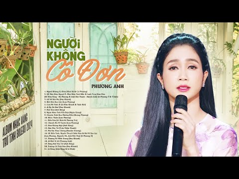 Liên Khúc Trữ Tình Bolero Đang Được Yêu Thích - Người Không Cô Đơn | Phương Anh