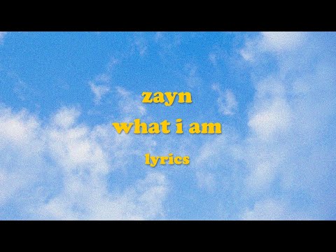 What I Am - ZAYN (Lyrics)