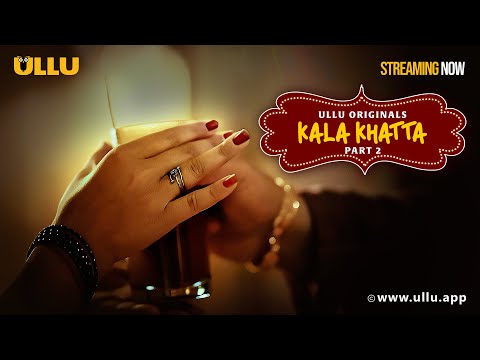 Kala Khatta | Part - 02 | Streaming Now - To Watch Full Episode, Download & Subscribe Ullu