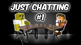 Just Chatting #1