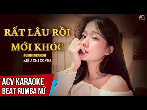 KARAOKE | Rất Lâu Rồi Mới Khóc – Kiều Chi Cover | Beat Rumba Tone Nữ