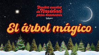 El árbol mágico. Bonitos Cuentos de Navidad para Descansar 🎄🌟❤️
